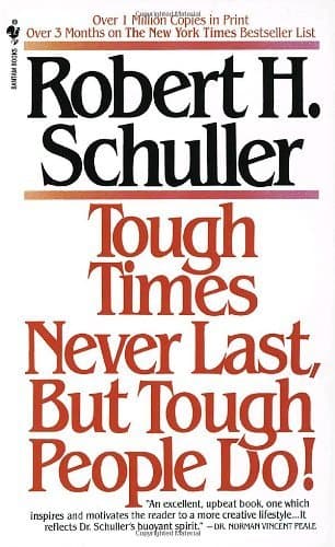 Tough Times Never Last, But Tough People Do